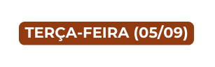 Terça feira 05 09