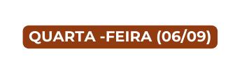 quarta feira 06 09